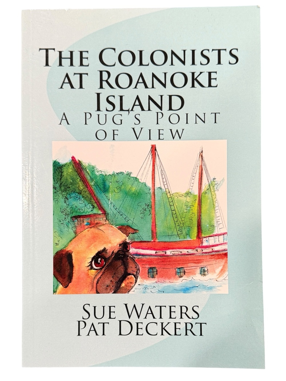 Signed! The Colonists at Roanoke Island: A Pug's Point of View Paperback 2014